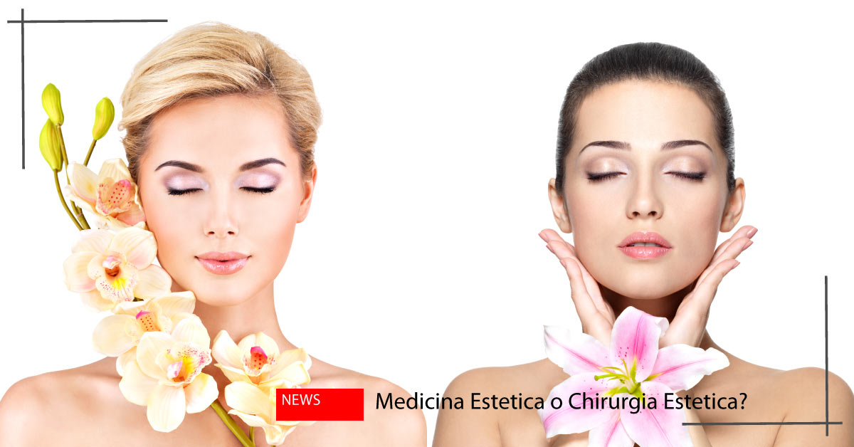 Chirurgia Estetica o Medicina Estetica? Differenze e Somiglianze